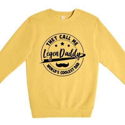 They Call Me Legendaddy Worlds Coolest Dad Fathers Day Great Gift Premium Crewneck Sweatshirt