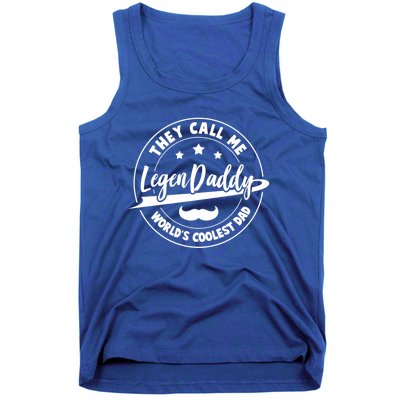 They Call Me Legendaddy Worlds Coolest Dad Fathers Day Great Gift Tank Top