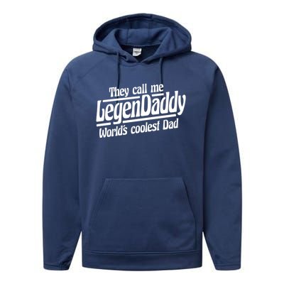 They Call Me Legendaddy Worlds Coolest Dad Gift Performance Fleece Hoodie