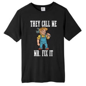 They Call Me Mr Fix It Cool Gift Tall Fusion ChromaSoft Performance T-Shirt