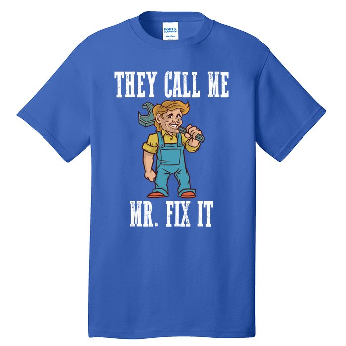 They Call Me Mr Fix It Cool Gift Tall T-Shirt