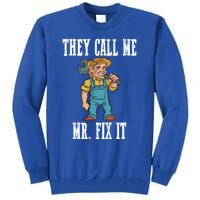 They Call Me Mr Fix It Cool Gift Tall Sweatshirt