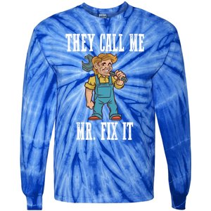 They Call Me Mr Fix It Cool Gift Tie-Dye Long Sleeve Shirt