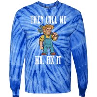 They Call Me Mr Fix It Cool Gift Tie-Dye Long Sleeve Shirt