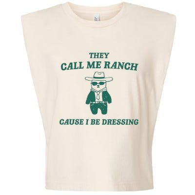 They Call Me Ranch Cause I Be Dressing Garment-Dyed Women's Muscle Tee