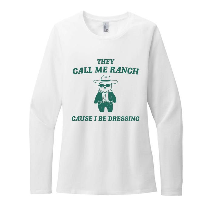 They Call Me Ranch Cause I Be Dressing Womens CVC Long Sleeve Shirt