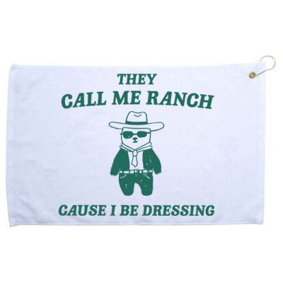 They Call Me Ranch Cause I Be Dressing Grommeted Golf Towel