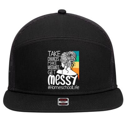 Take Chances Make Mistakes Get Messy Homeschool Life Mom 7 Panel Mesh Trucker Snapback Hat