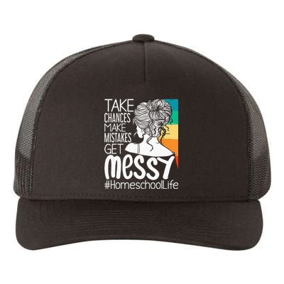 Take Chances Make Mistakes Get Messy Homeschool Life Mom Yupoong Adult 5-Panel Trucker Hat