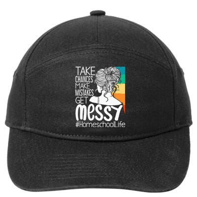 Take Chances Make Mistakes Get Messy Homeschool Life Mom 7-Panel Snapback Hat