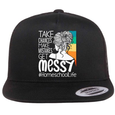 Take Chances Make Mistakes Get Messy Homeschool Life Mom Flat Bill Trucker Hat