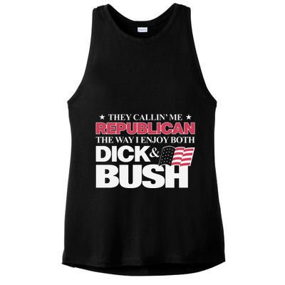 They Callin’ Me Republican The Way I Enjoy Both Dick & Bush Ladies PosiCharge Tri-Blend Wicking Tank