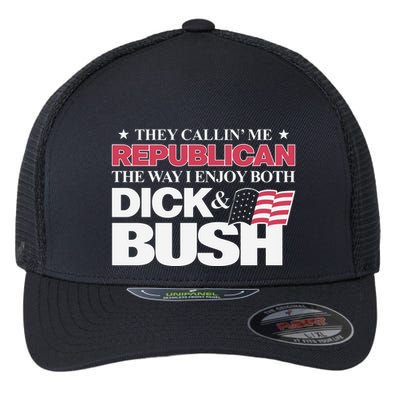 They Callin’ Me Republican The Way I Enjoy Both Dick & Bush Flexfit Unipanel Trucker Cap