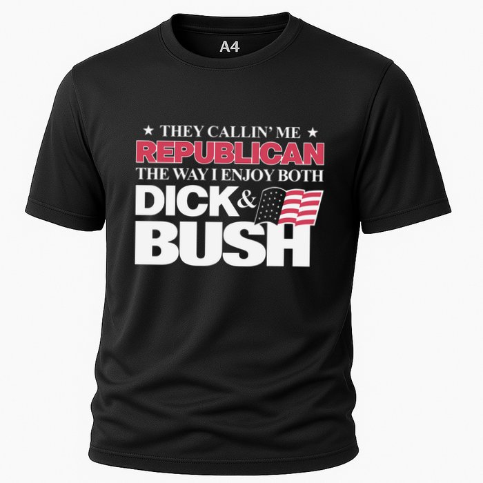 They Callin’ Me Republican The Way I Enjoy Both Dick & Bush Cooling Performance Crew T-Shirt