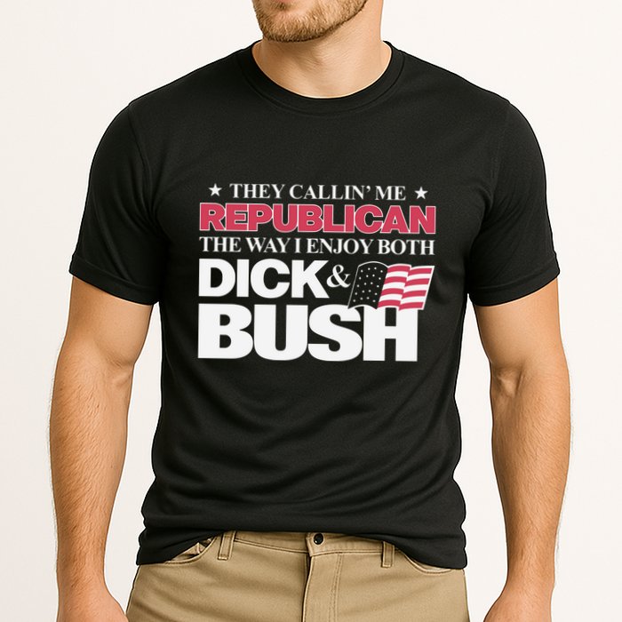 They Callin’ Me Republican The Way I Enjoy Both Dick & Bush Cooling Performance Crew T-Shirt