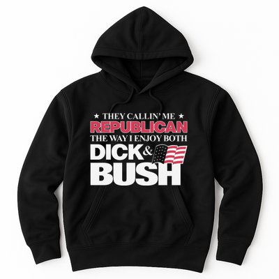 They Callin’ Me Republican The Way I Enjoy Both Dick & Bush Hoodie