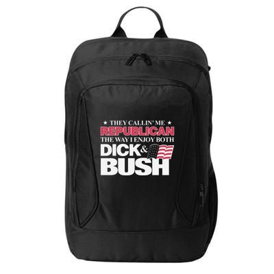 They Callin’ Me Republican The Way I Enjoy Both Dick & Bush City Backpack