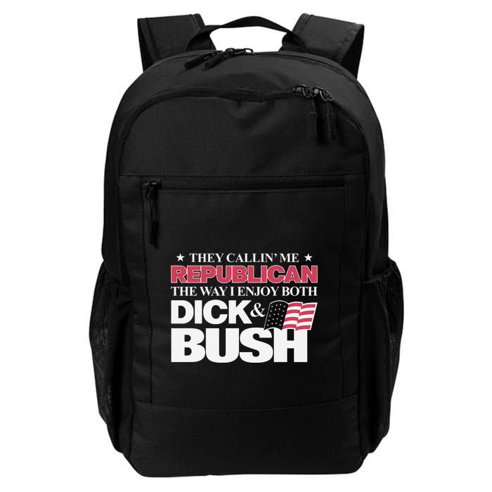 They Callin’ Me Republican The Way I Enjoy Both Dick & Bush Backpack