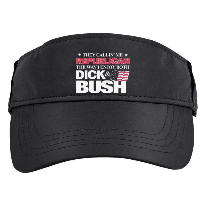 They Callin’ Me Republican The Way I Enjoy Both Dick & Bush Adult Drive Performance Visor