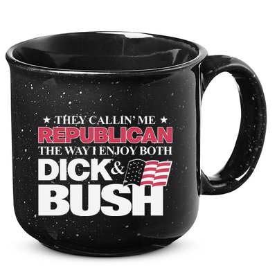 They Callin’ Me Republican The Way I Enjoy Both Dick & Bush 15oz Campfire Ceramic Mug
