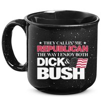 They Callin’ Me Republican The Way I Enjoy Both Dick & Bush 15oz Campfire Ceramic Mug