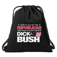 They Callin’ Me Republican The Way I Enjoy Both Dick & Bush Drawstring Bag