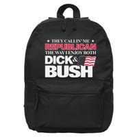 They Callin’ Me Republican The Way I Enjoy Both Dick & Bush 16 in Basic Backpack