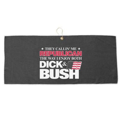 They Callin’ Me Republican The Way I Enjoy Both Dick & Bush Large Microfiber Waffle Golf Towel