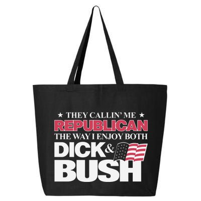 They Callin’ Me Republican The Way I Enjoy Both Dick & Bush 25L Jumbo Tote