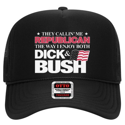 They Callin’ Me Republican The Way I Enjoy Both Dick & Bush Trucker Hat