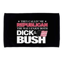 They Callin’ Me Republican The Way I Enjoy Both Dick & Bush Microfiber Hand Towel