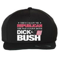 They Callin’ Me Republican The Way I Enjoy Both Dick & Bush Wool Snapback Cap