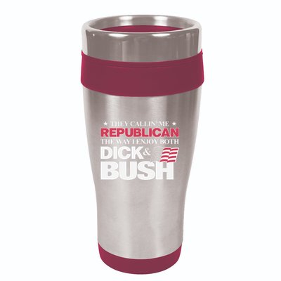 They Callin’ Me Republican The Way I Enjoy Both Dick & Bush 16oz Travel Tumbler