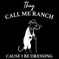 They Call Me Ranch Cause I Be Dressing Meme Flexfit Unipanel Trucker Cap