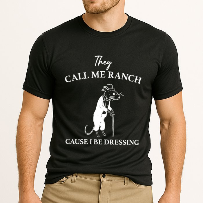 They Call Me Ranch Cause I Be Dressing Meme Cooling Performance Crew T-Shirt