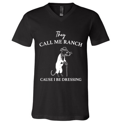 They Call Me Ranch Cause I Be Dressing Meme V-Neck T-Shirt