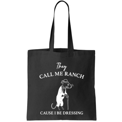 They Call Me Ranch Cause I Be Dressing Meme Bag