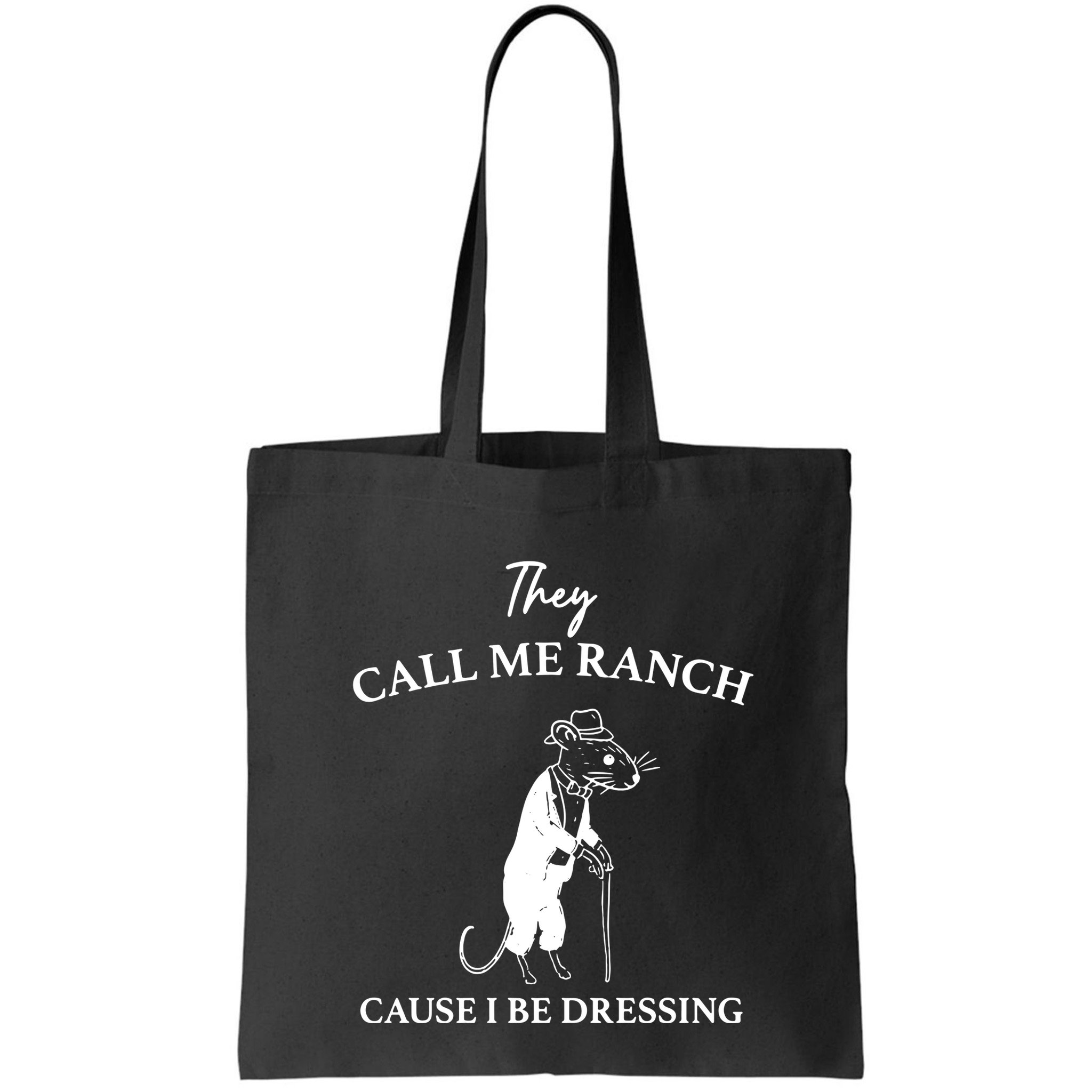 They Call Me Ranch Cause I Be Dressing Meme Bag