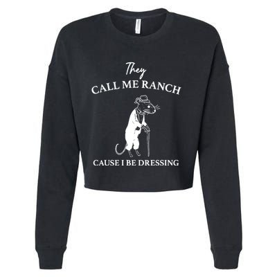 They Call Me Ranch Cause I Be Dressing Meme Cropped Pullover Crew