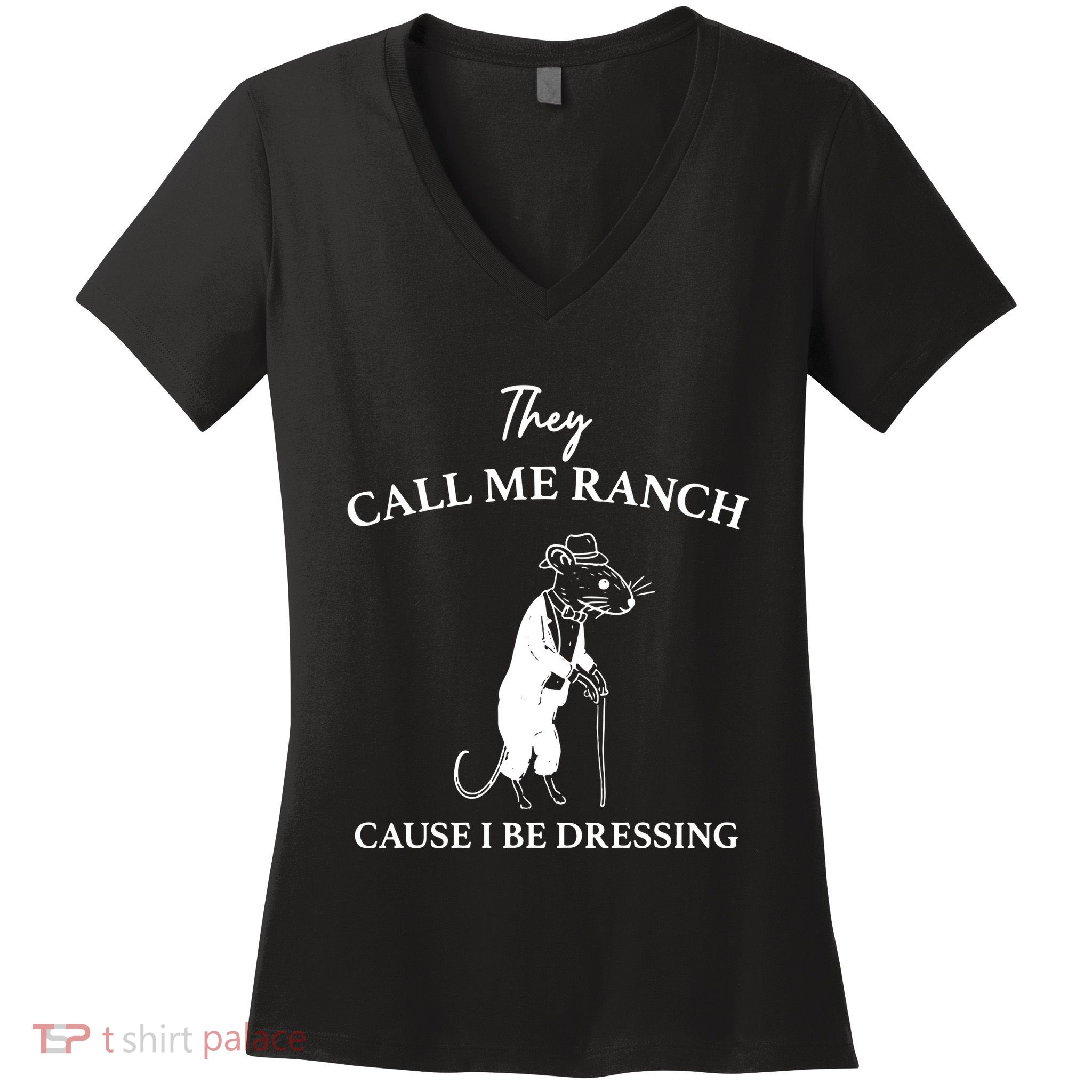 They Call Me Ranch Cause I Be Dressing Meme Women's V-Neck T-Shirt
