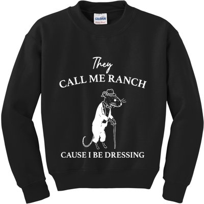 They Call Me Ranch Cause I Be Dressing Meme Kids Sweatshirt