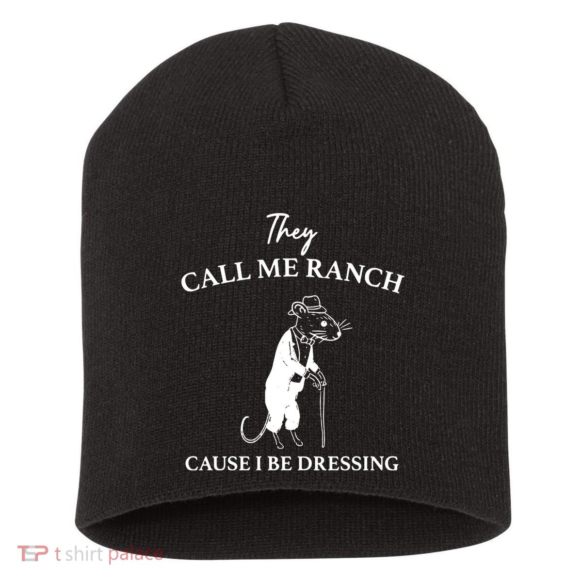 They Call Me Ranch Cause I Be Dressing Meme Short Acrylic Beanie
