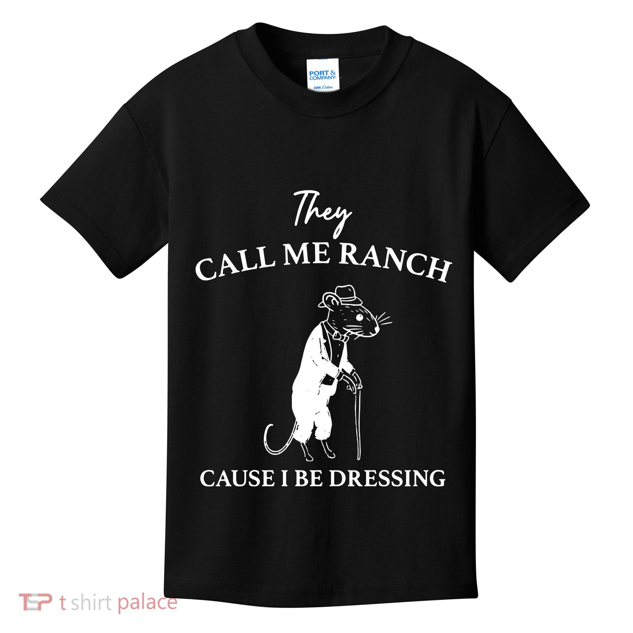 They Call Me Ranch Cause I Be Dressing Meme Kids T-Shirt