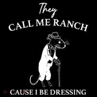 They Call Me Ranch Cause I Be Dressing Meme Kids T-Shirt