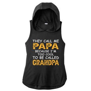 They Call Me Papa Because Im Too Cool To Be Grandpa Ladies PosiCharge Tri-Blend Wicking Draft Hoodie Tank