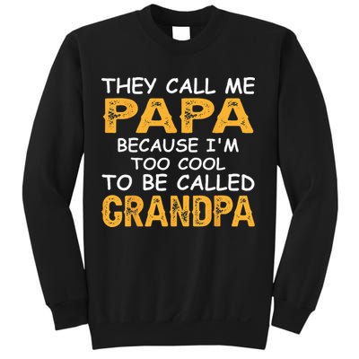 They Call Me Papa Because Im Too Cool To Be Grandpa Sweatshirt