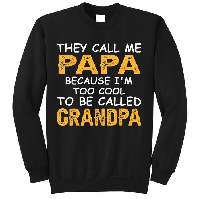 They Call Me Papa Because Im Too Cool To Be Grandpa Sweatshirt