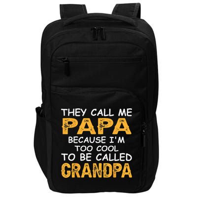 They Call Me Papa Because Im Too Cool To Be Grandpa Impact Tech Backpack
