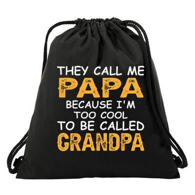 They Call Me Papa Because Im Too Cool To Be Grandpa Drawstring Bag