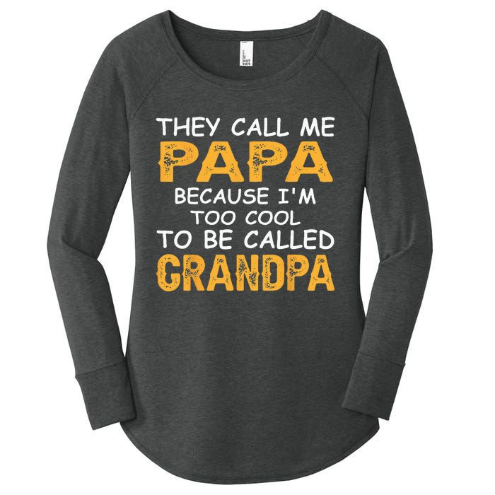 They Call Me Papa Because Im Too Cool To Be Grandpa Women's Perfect Tri Tunic Long Sleeve Shirt